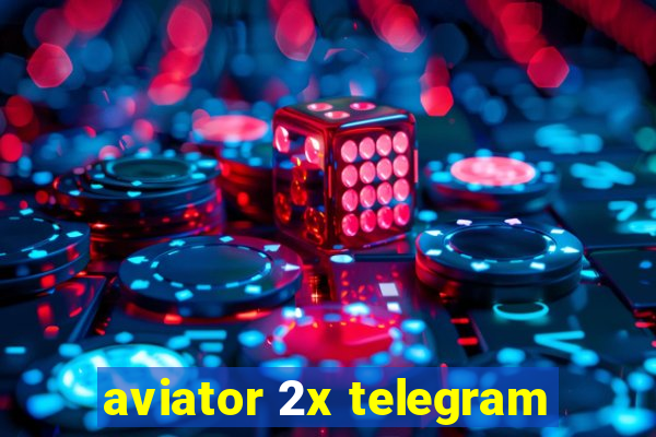 aviator 2x telegram